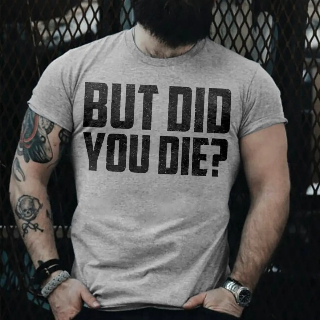 But Did You Die? Men's T-shirt