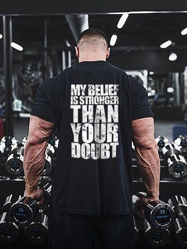 My Belief Is Stronger Than Your Doubt Printed Men's T-shirt