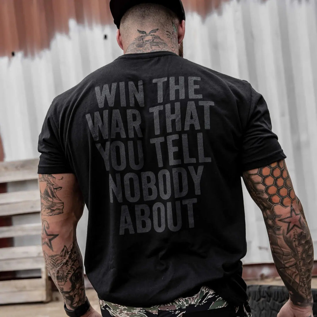 Win The War That You Tell Nobody About Printed Men's T-shirt Image - 7