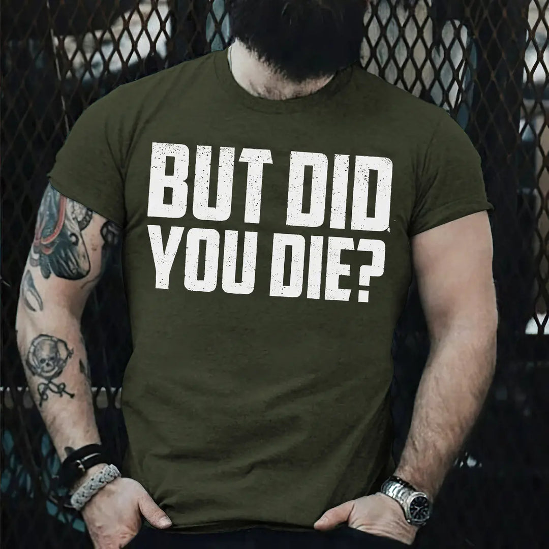 But Did You Die? Men's T-shirt