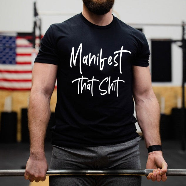 Manifest That Shit Printed Men's T-shirt