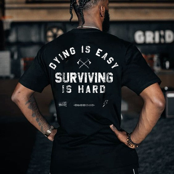 Dying Is Easy Surviving Is Hard Printed Men's T-shirt