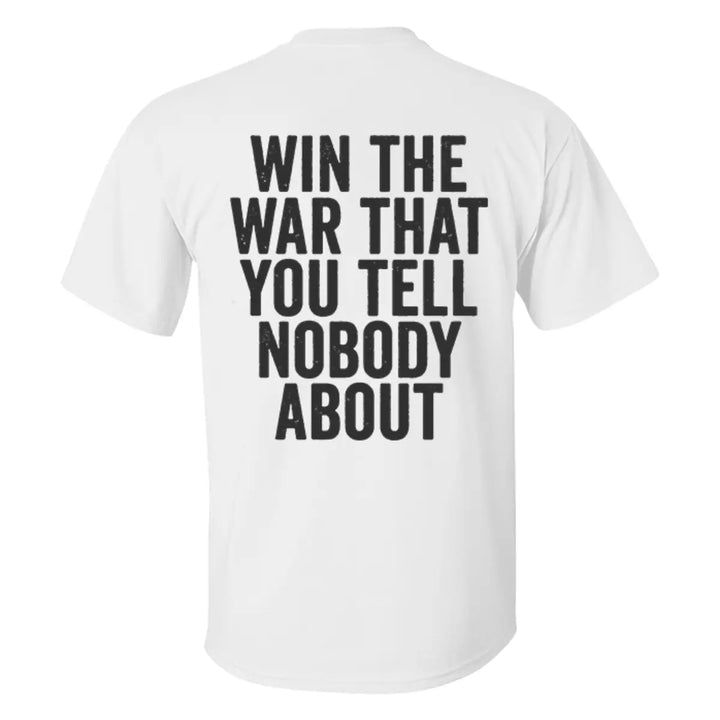 Win The War That You Tell Nobody About Printed Men's T-shirt Image - 10