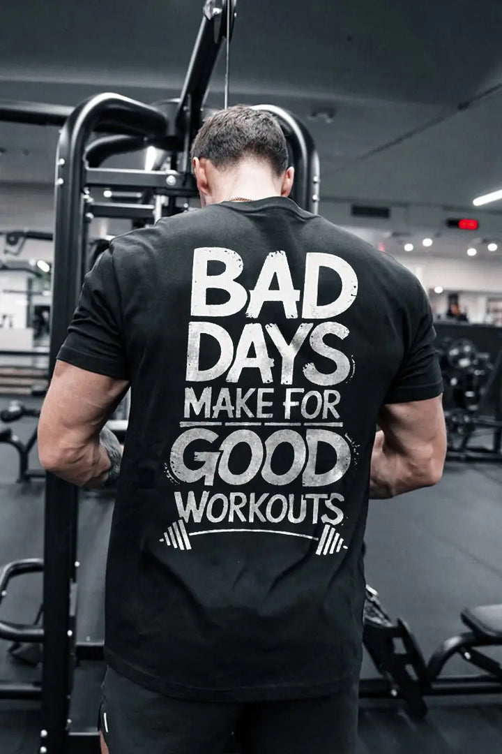 Bad Days Make For Good Workouts Printed Men's T-shirt