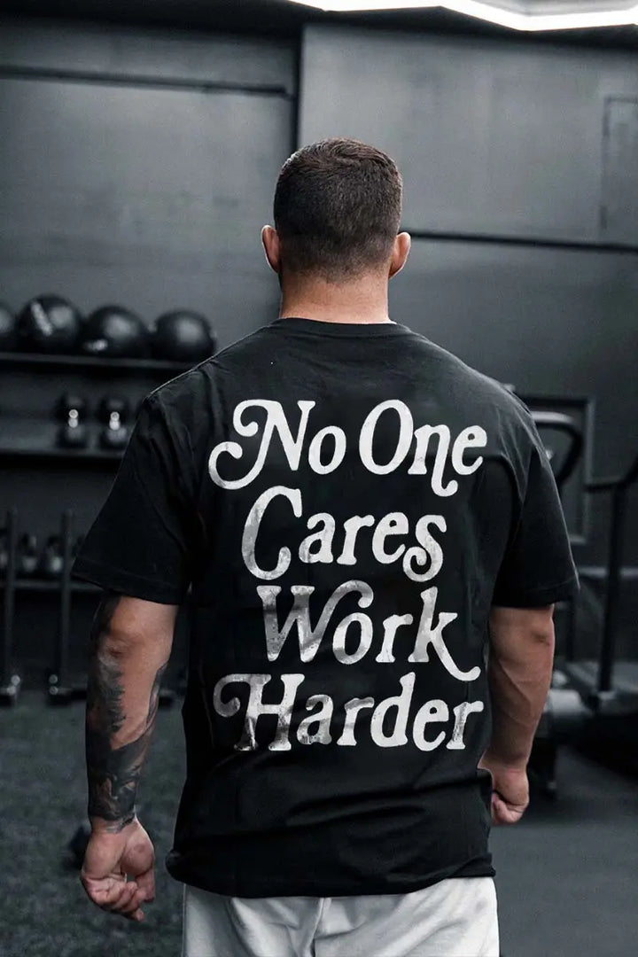 No One Cares Work Harder Printed Men's T-shirt