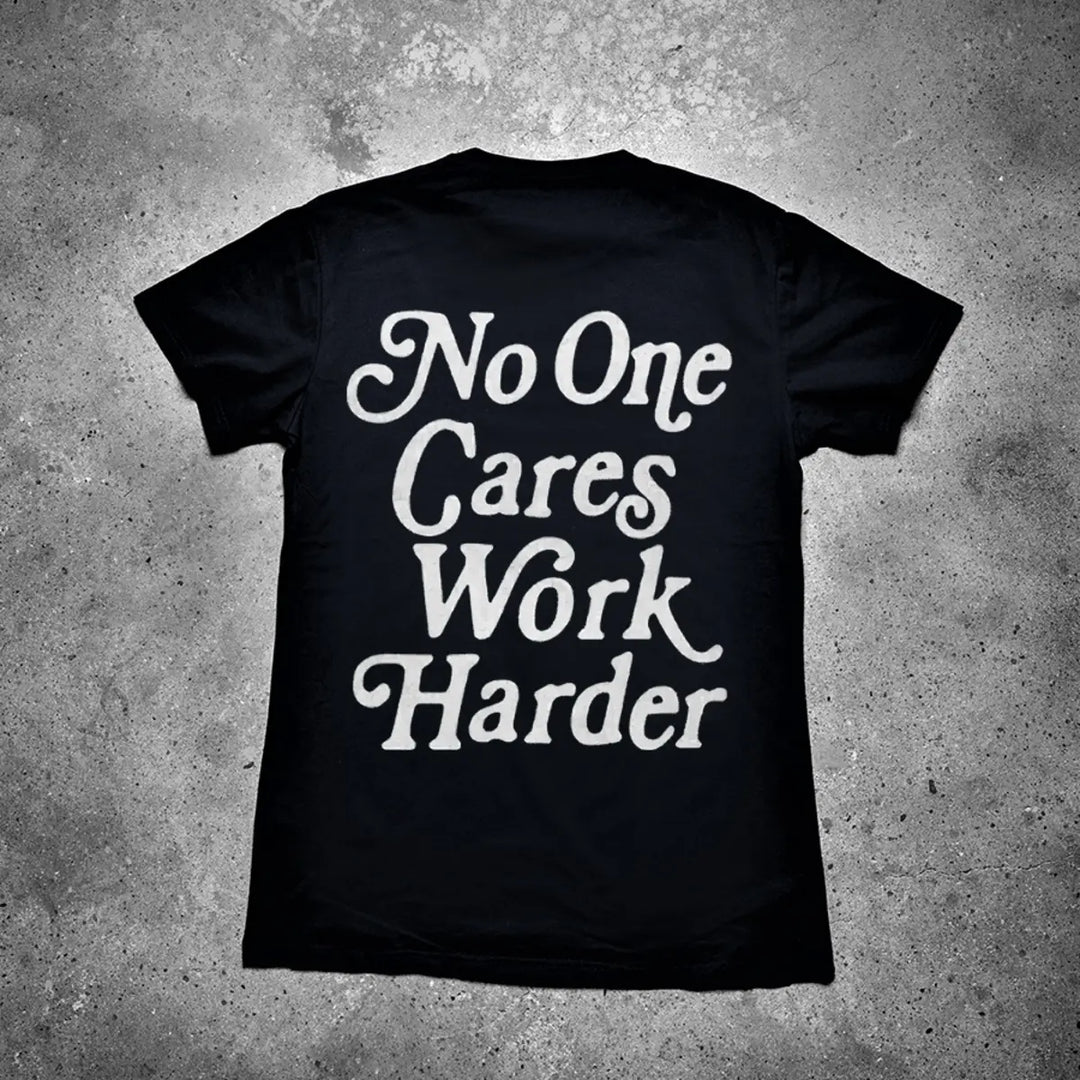 No One Cares Work Harder Printed Men's T-shirt