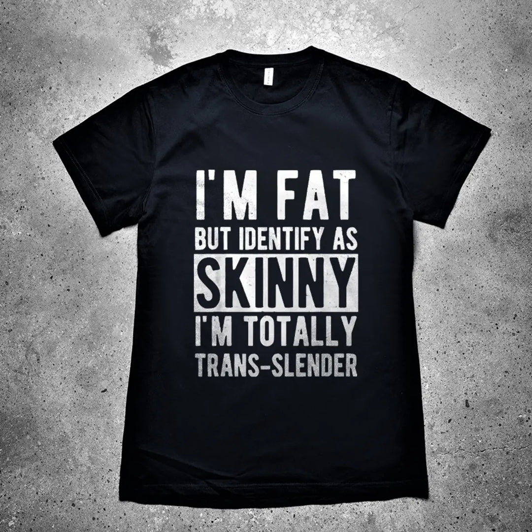 I'm Fat But Identify As Skinny Printed Men's T-shirt