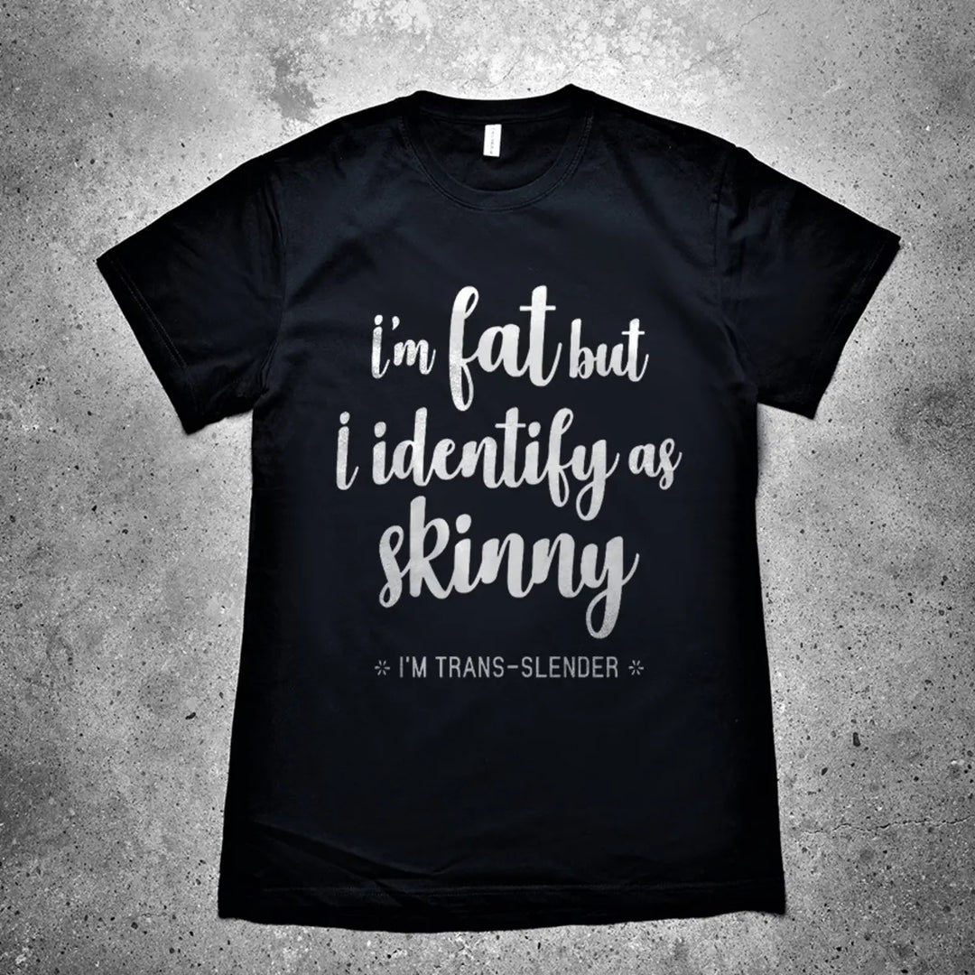 I'm Fat But Identify As Skinny Printed Men's T-shirt