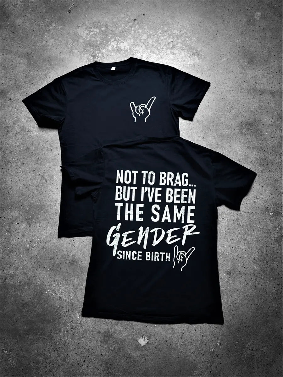 Not To Brag... But I've Been The Same Gender Since Birth Printed Men's T-shirt