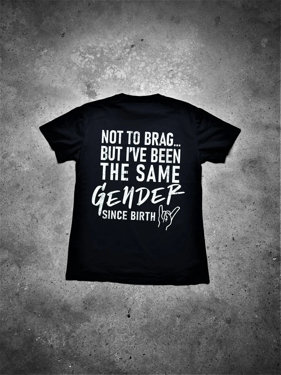 Not To Brag... But I've Been The Same Gender Since Birth Printed Men's T-shirt