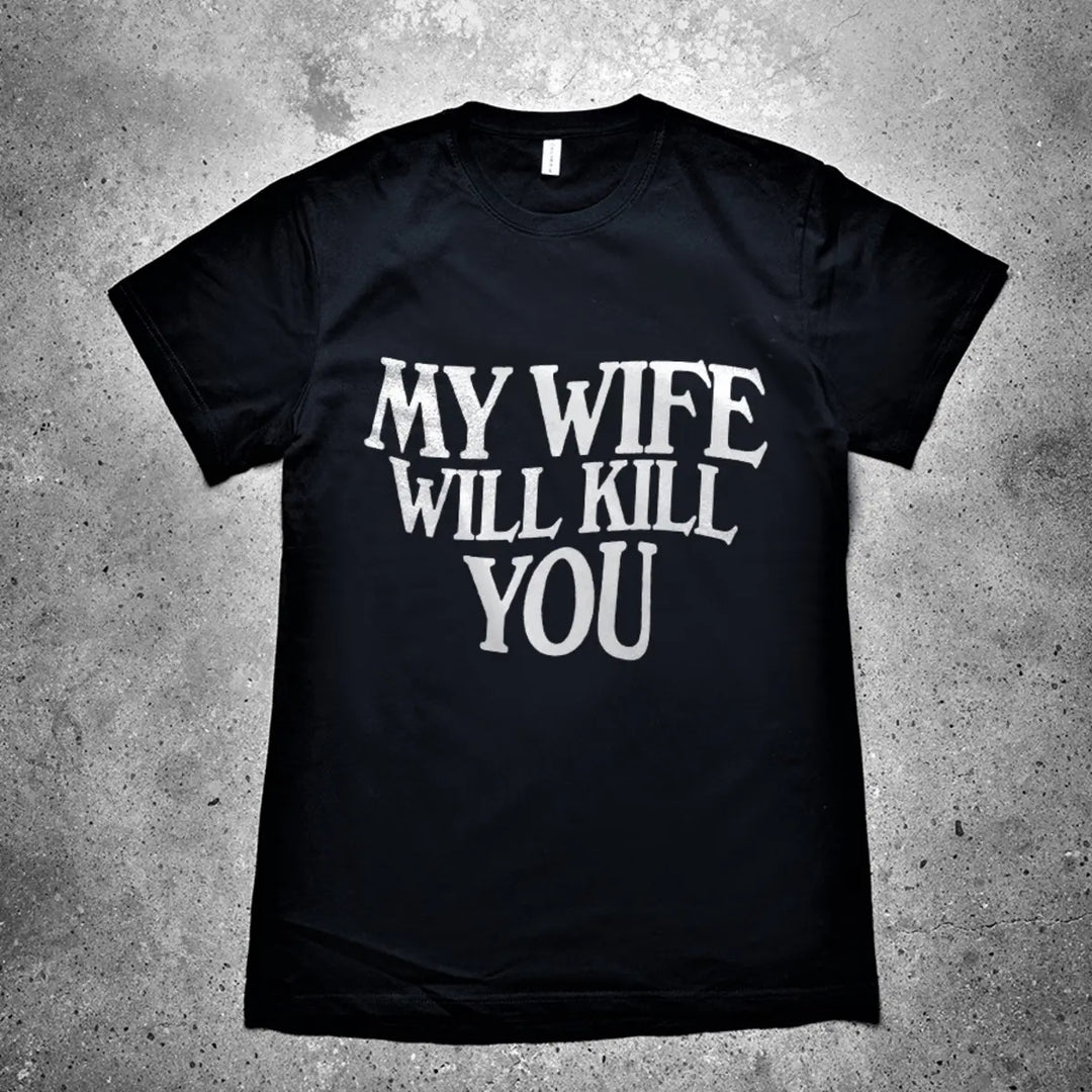 My Wife Will Kill You Printed Men's T-shirt
