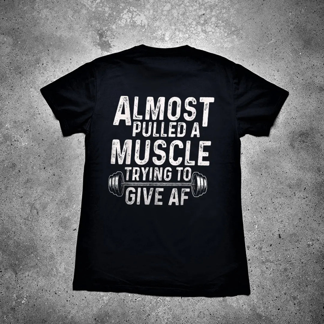 Almost Pulled A Muscle Trying To Give AF Printed Men's T-shirt