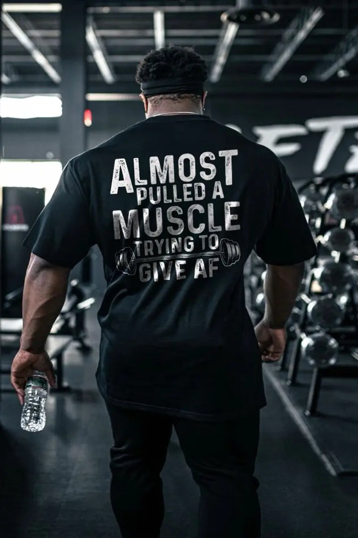 Almost Pulled A Muscle Trying To Give AF Printed Men's T-shirt