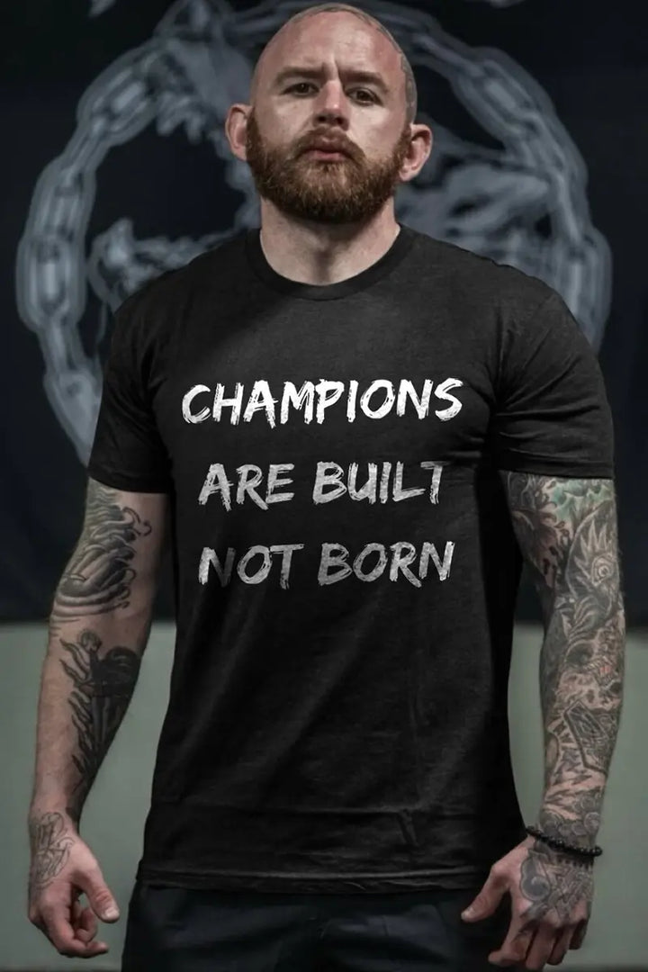 Champions Are Built Not Born Printed Men's T-shirt