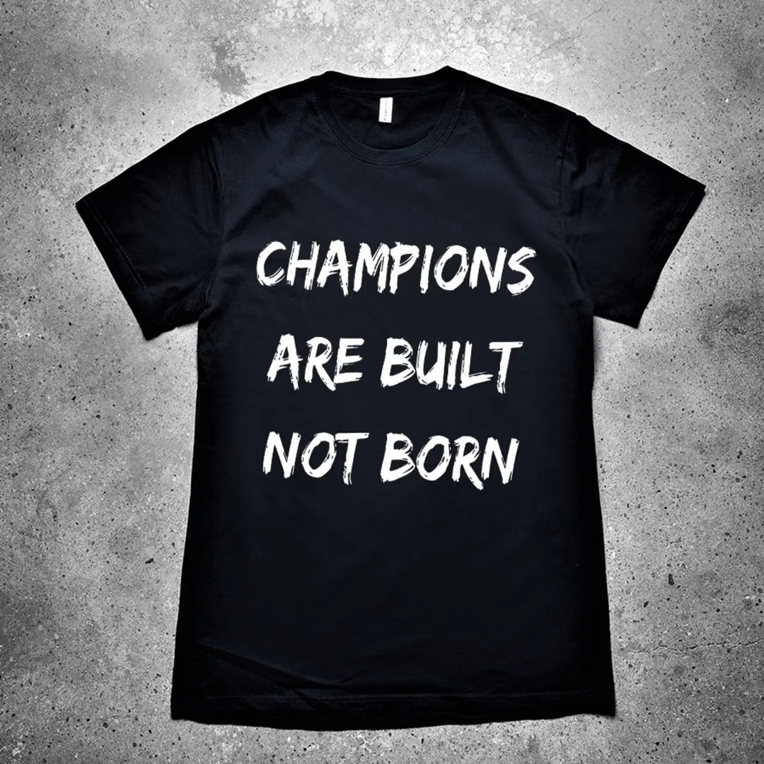 Champions Are Built Not Born Printed Men's T-shirt