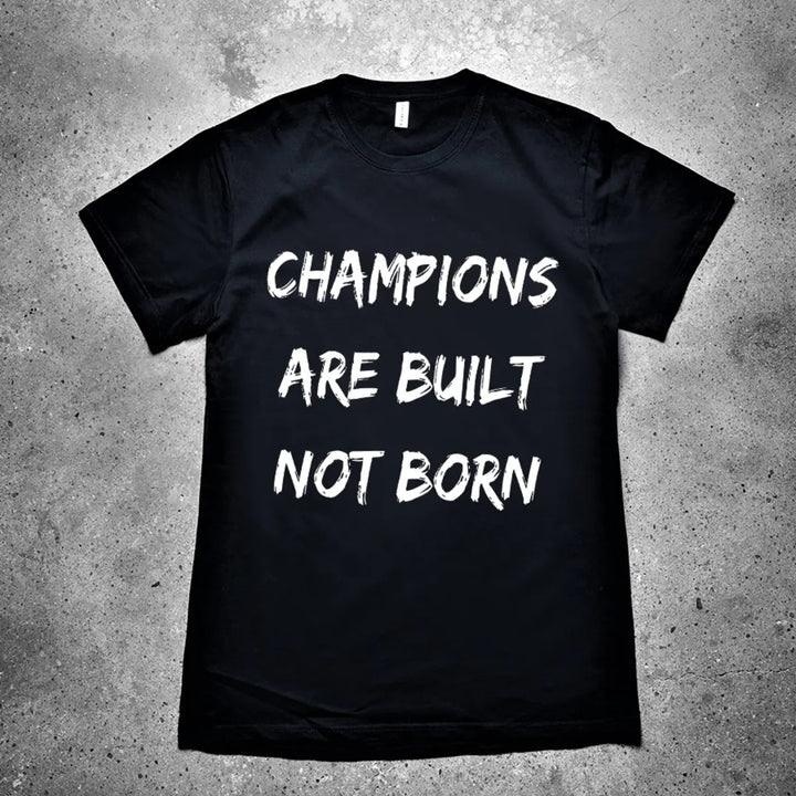 Champions Are Built Not Born Printed Men's T-shirt