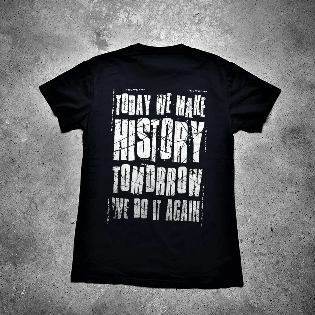 Today We Make History Tomorrow We Do It Again Printed Men's T-shirt