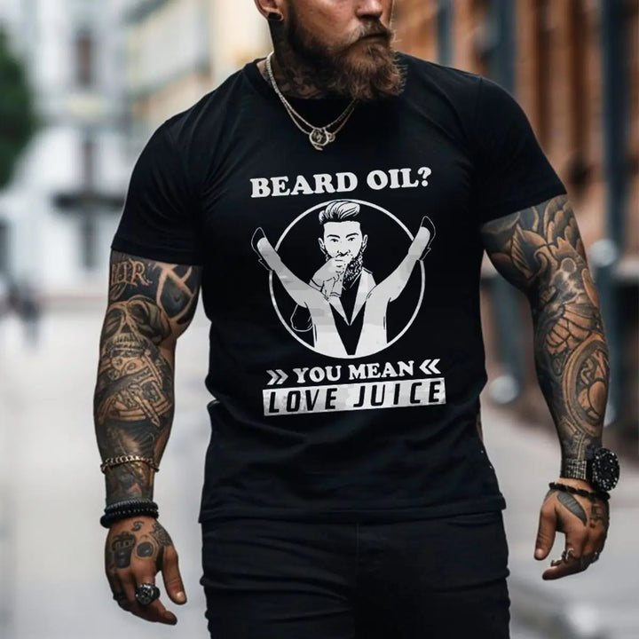 Viking Beard Oil? You Mean Love Juice Printed Men's T-shirt