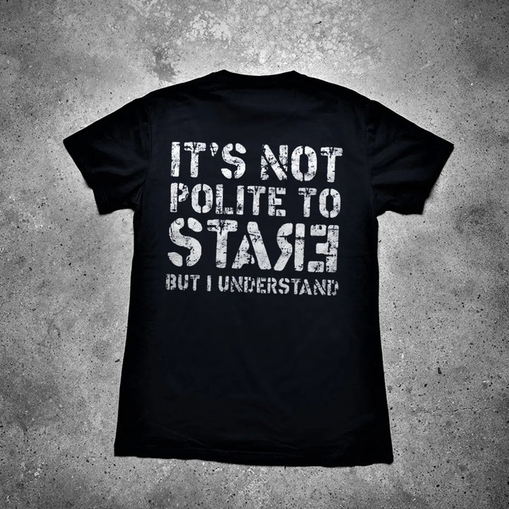 It's Not Polite To Stasie But I Understand Printed Men's T-shirt