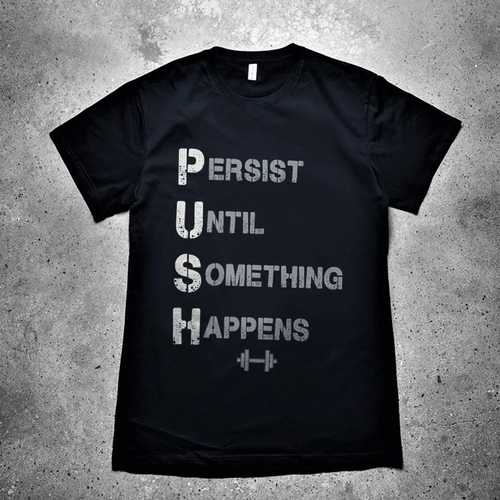 Persist Until Something Happens Printed Men's T-shirt