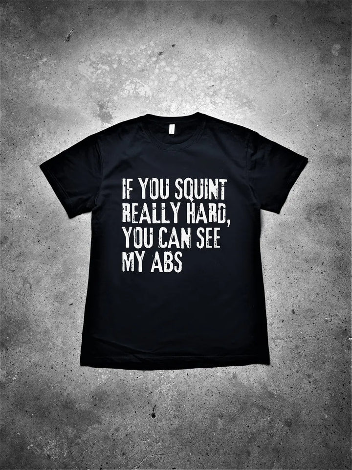 If You Squint Really Hard, You Can See My Abs Printed Men's T-shirt