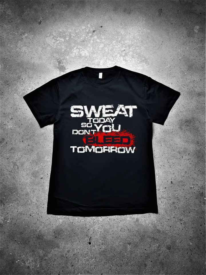 Sweat Today So You Don't Bleed Tomorrow Printed Men's T-shirt