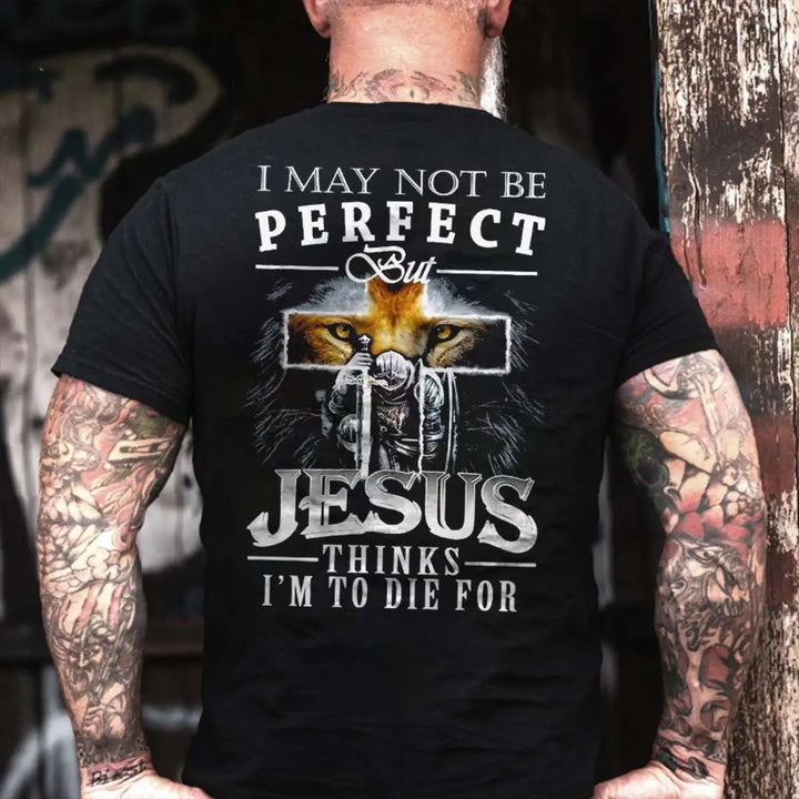 I May Not Be Perfect But Jesus Thinks I'm To Die For Printed Men's T-shirt
