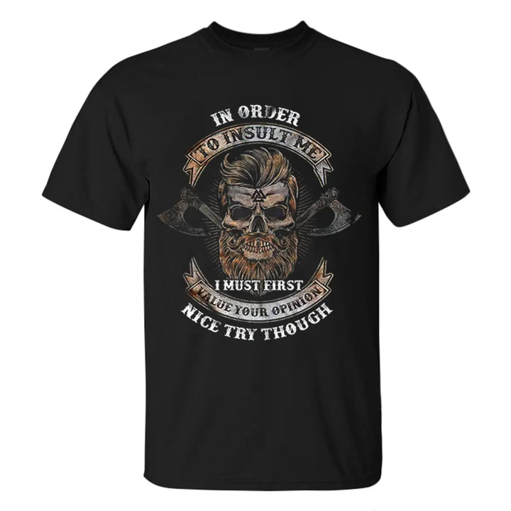 Viking In Order To Insult Me I Must First Value Your Opinion Printed Men's T-shirt