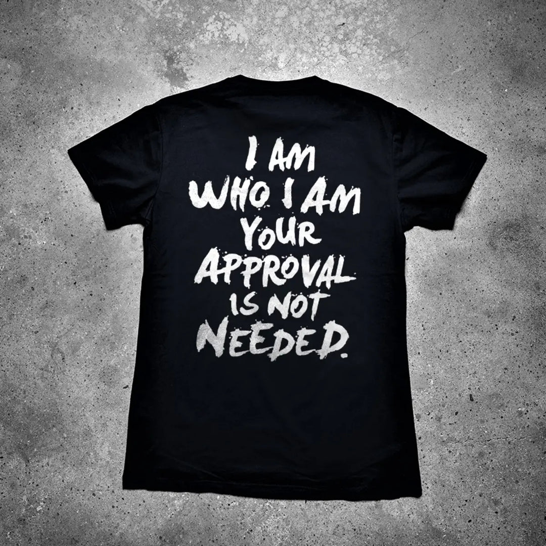 I Am Who I Am Your Approval Is Not Needed Printed Men's T-shirt