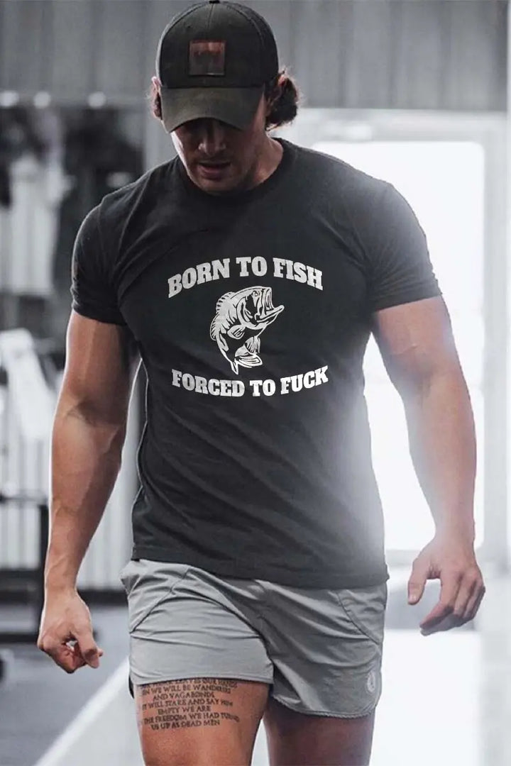Born To Fish Forced To F*ck Printed Men's T-shirt