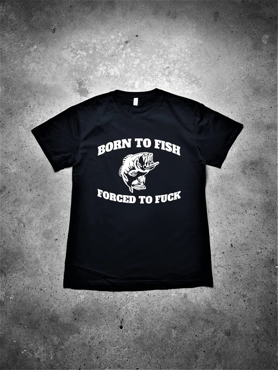 Born To Fish Forced To F*ck Printed Men's T-shirt