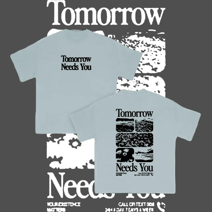 Tomorrow Needs You Printed Unisex T-shirt Image - 11