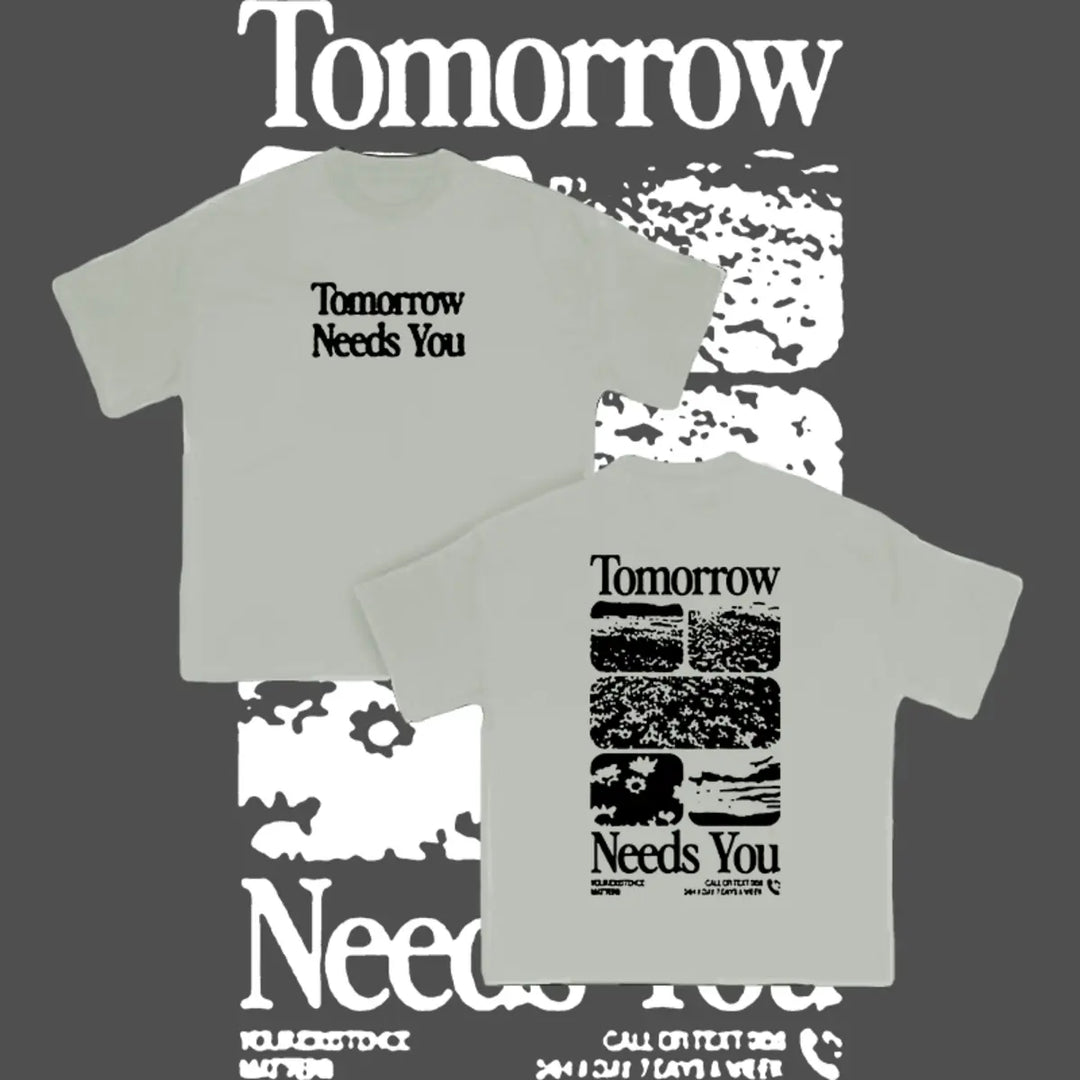 Tomorrow Needs You Printed Unisex T-shirt Image - 7
