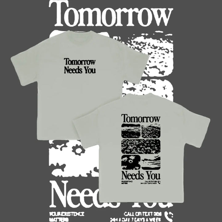 Tomorrow Needs You Printed Unisex T-shirt Image - 7