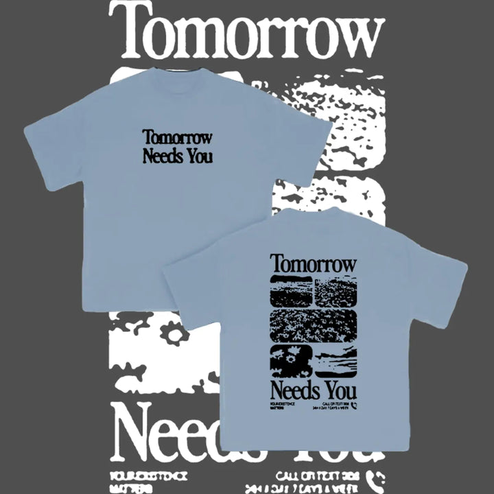 Tomorrow Needs You Printed Unisex T-shirt Image - 9