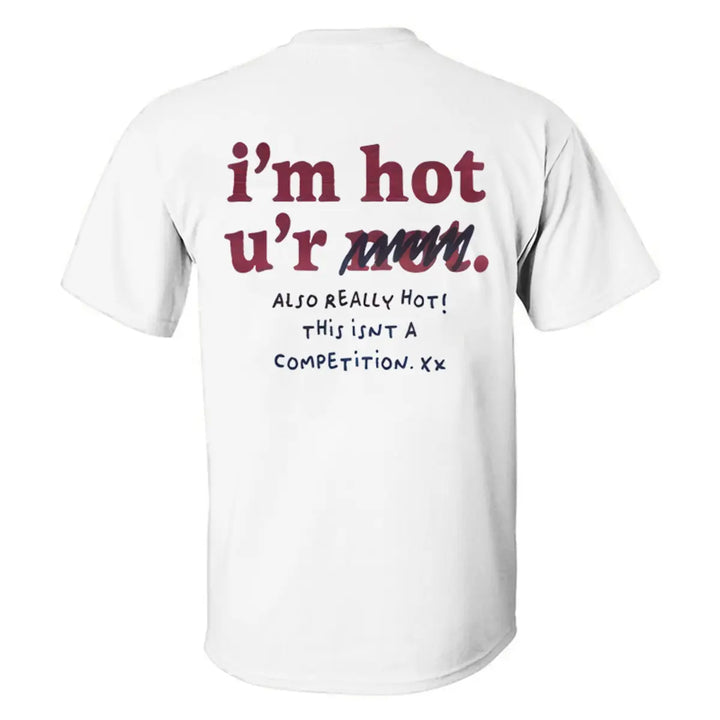 I'm Hot U'r Not Printed Men's T-shirt