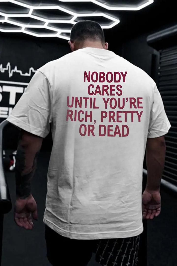 Nobody Cares Until You're Rich Printed Men's T-shirt