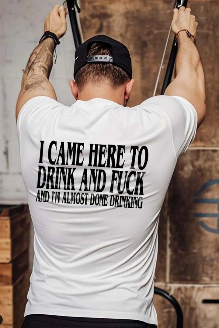 I Came Here To Drink And F*ck Printed Men's T-shirt