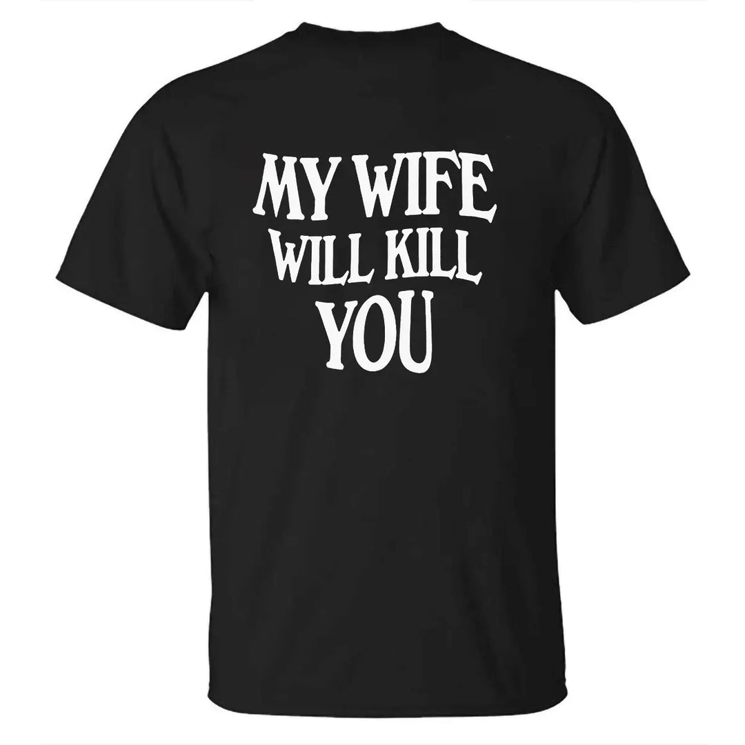 My Wife Will Kill You Printed Men's T-shirt