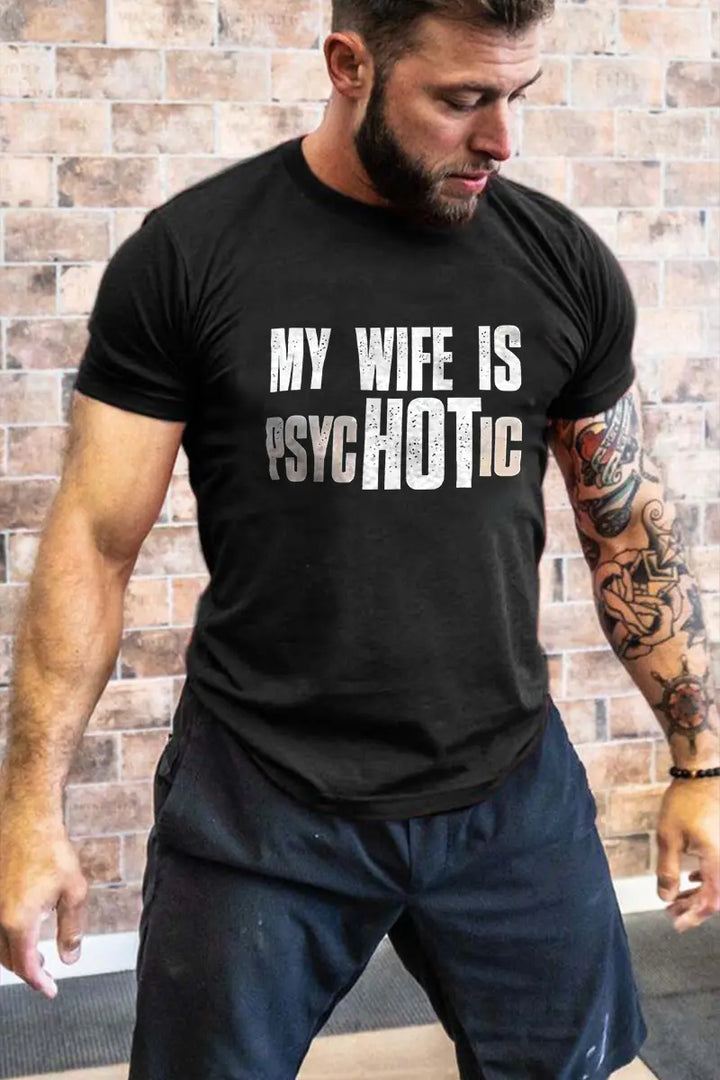 My Wife Is Psychotic Printed Men's T-shirt