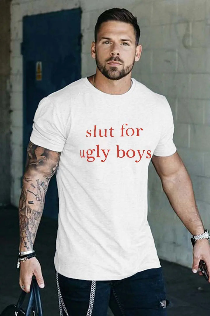 Slut For Ugly Boys Printed Men's T-shirt