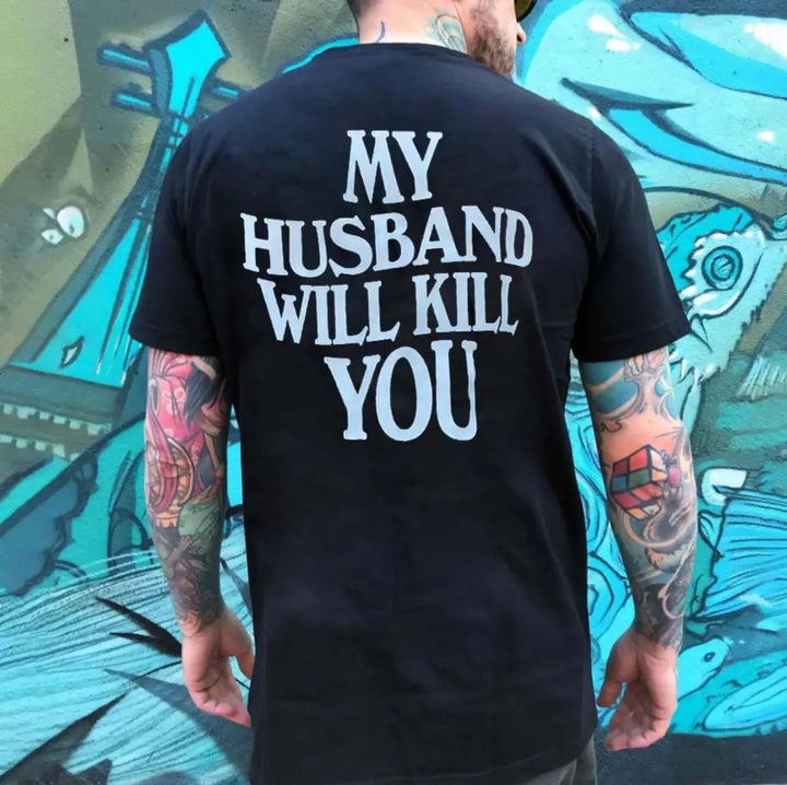 My Husband Will Kill You Printed Men's T-shirt