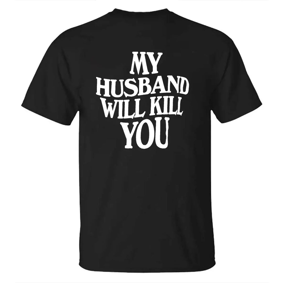 My Husband Will Kill You Printed Men's T-shirt