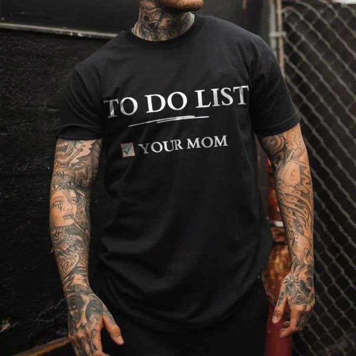 To Do List Your Mom Printed Men's T-shirt