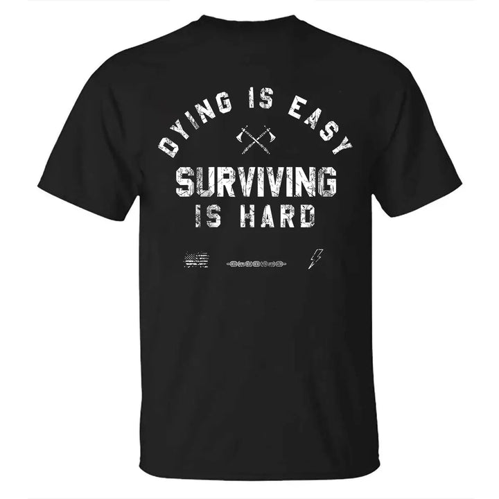 Dying Is Easy Surviving Is Hard Printed Men's T-shirt