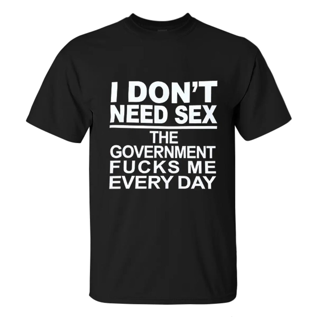I Don't Need Sex Printed Men's T-shirt