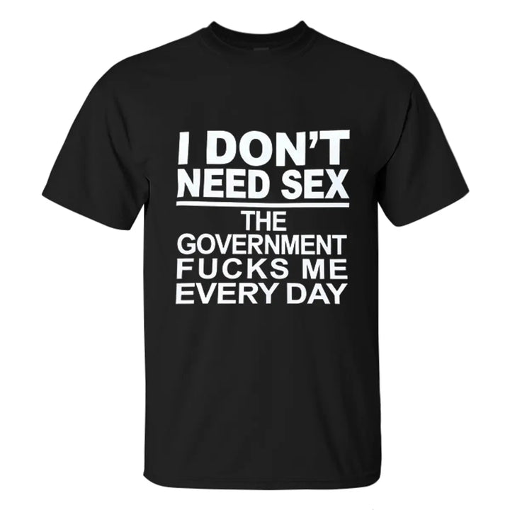 I Don't Need Sex Printed Men's T-shirt