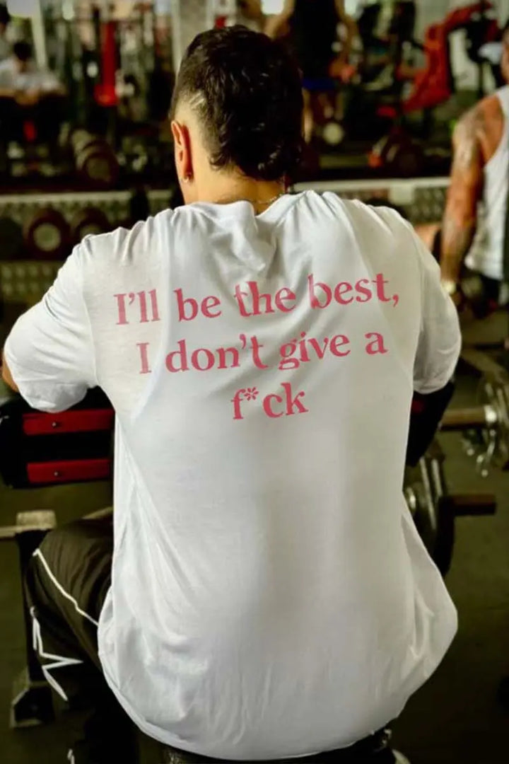 I'll Be The Best, I Don't Give A F*ck Printed Men's T-shirt