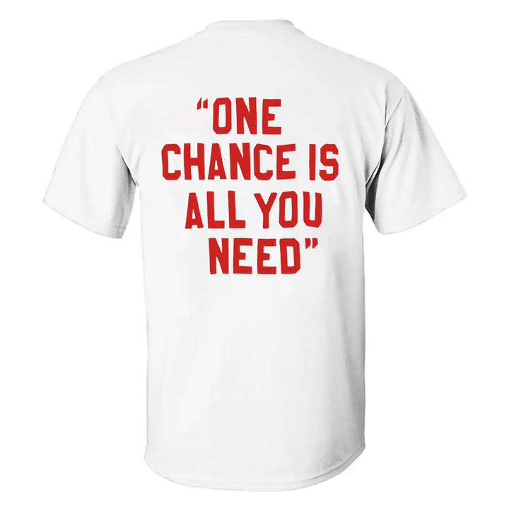 One Chance Is All You Need Printed Men's T-shirt