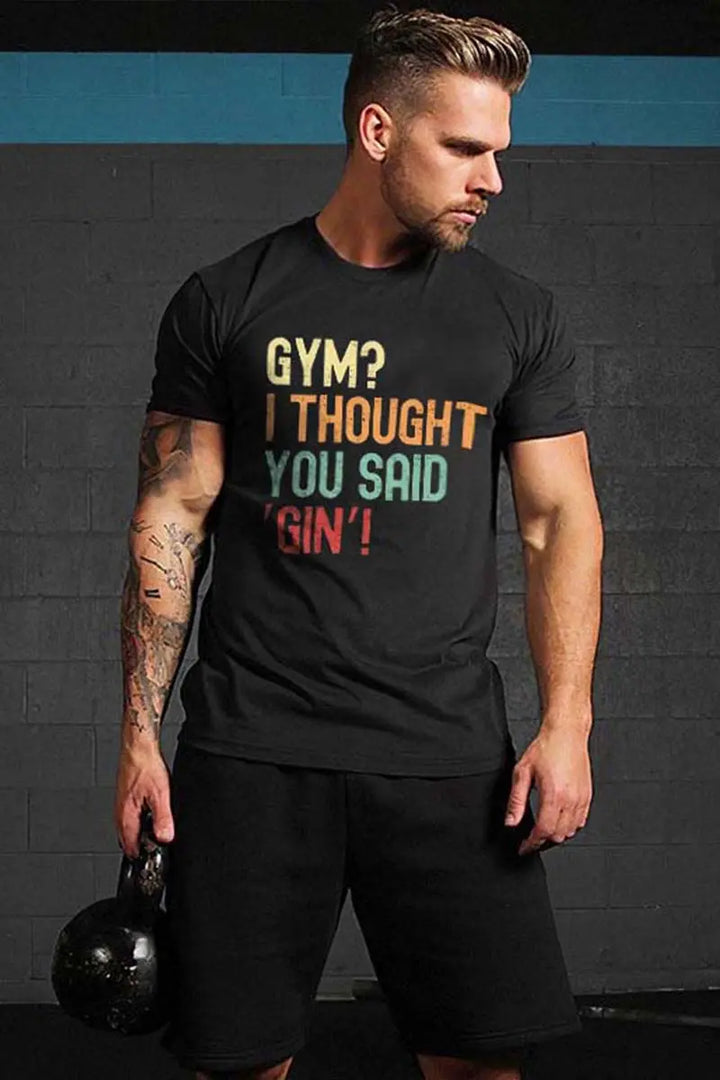 Gym? I Thought You Said 'Gin'! Printed Men's T-shirt